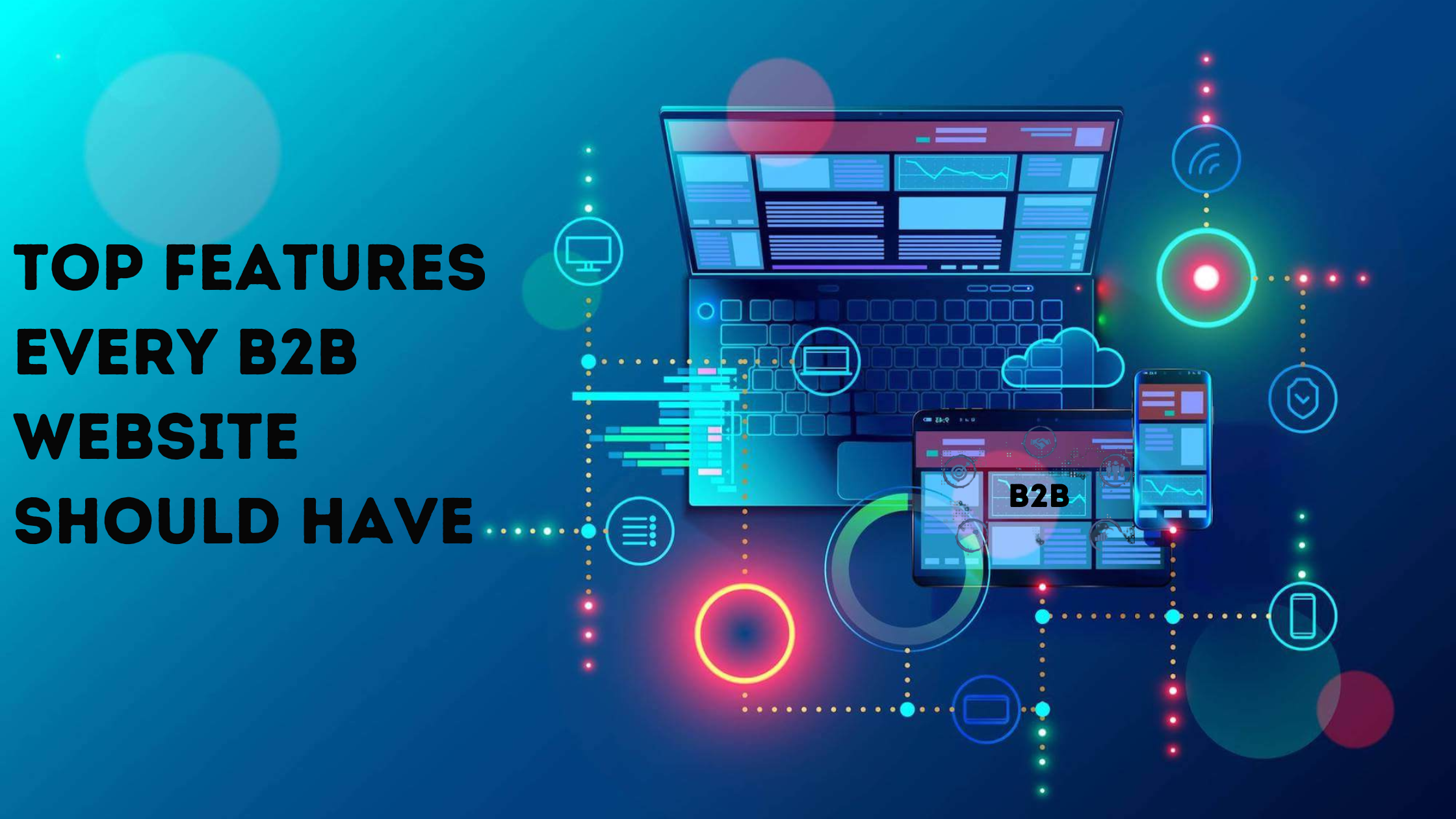 Top Features Every B2B Website Should Have